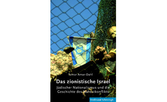 Buchcover: "Das zionistische Israel. Jüdischer Nationalismus und die Geschichte des Nahostkonflikts" von Tamar Amar Dahl