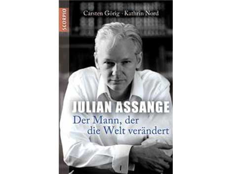 Cover: "Julian Assange - Der Mann, der die Welt verändert", von Carsten Görig und Kathrin Nord