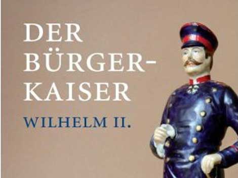 Joska Pintschovius: Der Bürger-Kaiser - Anmerkungen zu Wilhelm II.