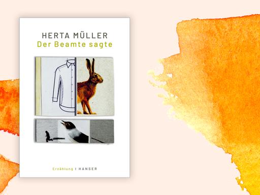 Cover von Herta Müllers Erzählband "Der Beamte sagte" auf orangem Hintergrund.