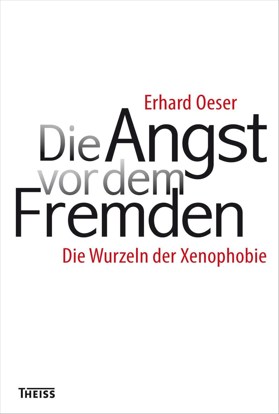 Erhard Oeser: "Die Angst vor dem Fremden"