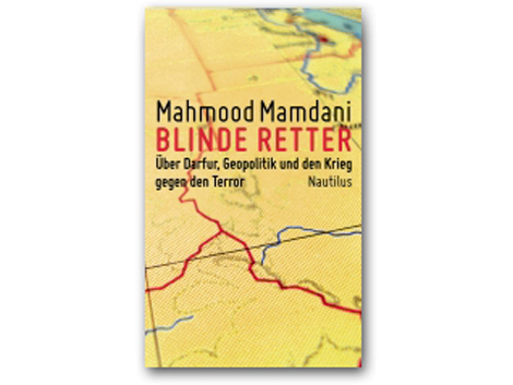 Cover: "Blinde Retter. Über Darfur, Geopolitik und den Krieg gegen den Terror" von Mahmood Mamdani