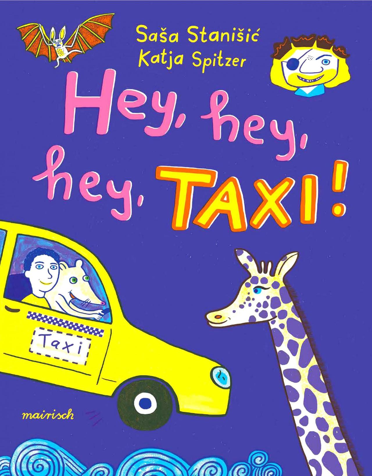 Saša Stanišić und Katja Spitzer (Illustration): "Hey, hey, hey, TAXI!"(Mairisch Verlag, Hamburg)
Buchcover