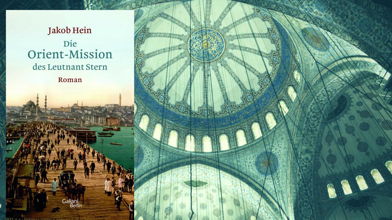Buchcover: "Jakob Hein: Die Orient-Mission des Leutnant Stern" und Blaue Moschee in Istanbul