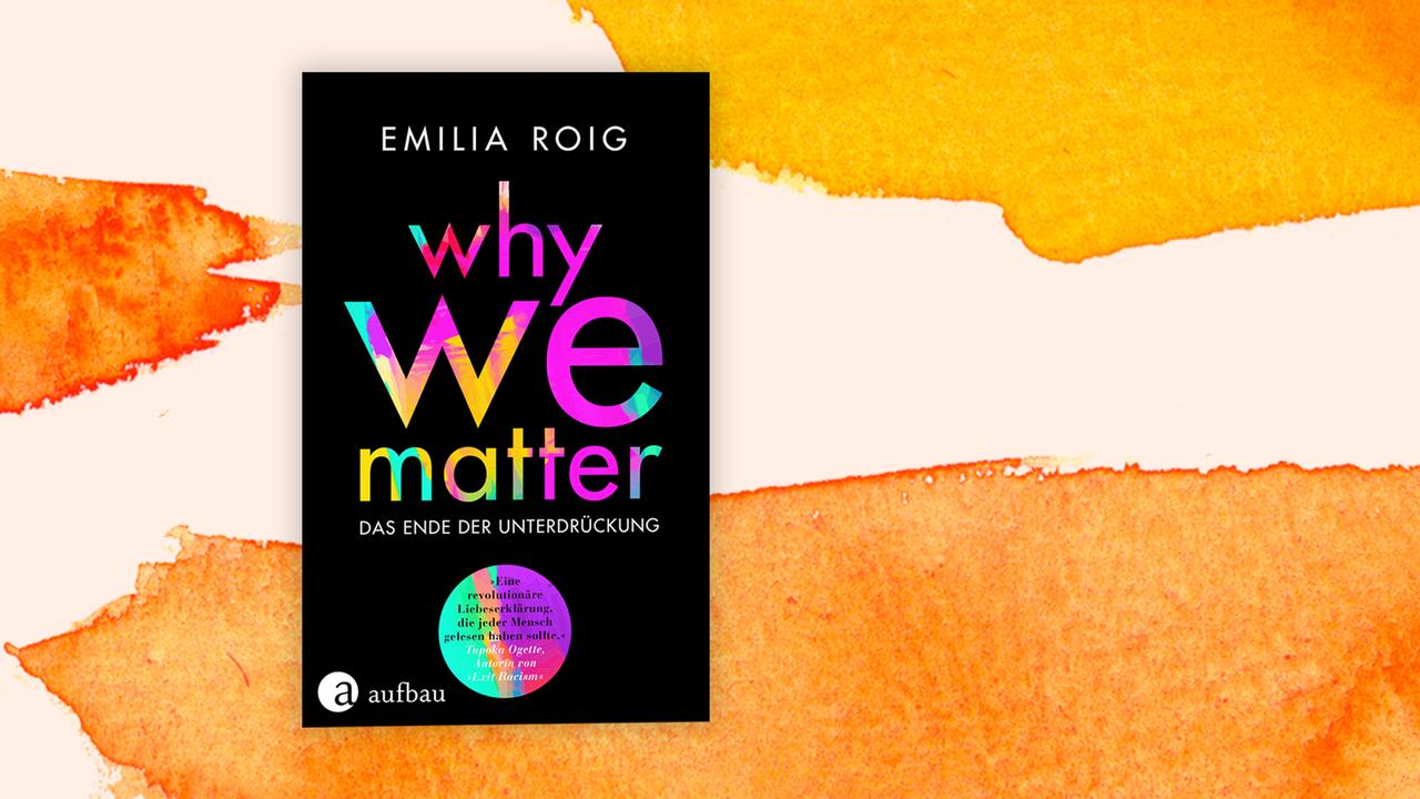 Das Cover von Emilia Roigs Buch: "Why we matter" auf orange-weißem Hintergrund