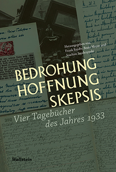 Cover: Frank Bajohr u.a. (Hg.) "Bedrohung, Hoffnung, Skepsis. Vier Tagebücher des Jahres 1933"
