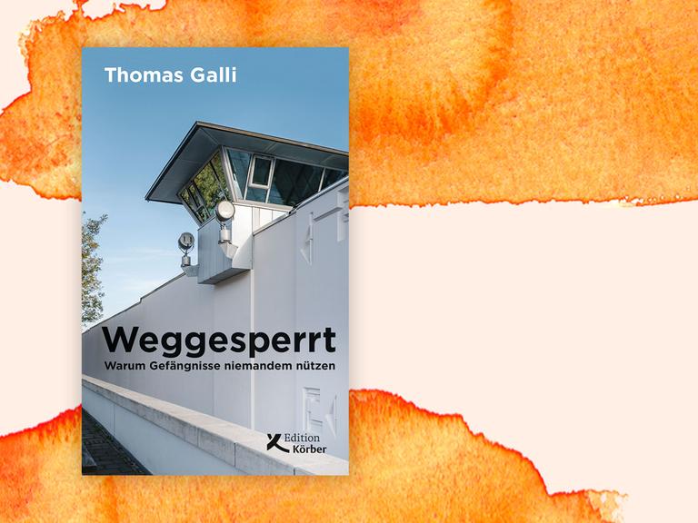 Cover des Buchs "Weggesperrt: Warum Gefängnisse niemandem nützen" von Thomas Galli.