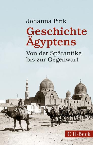 Cover - Johanna Pink: "Geschichte Ägyptens. Von der Spätantike bis zur Gegenwart"