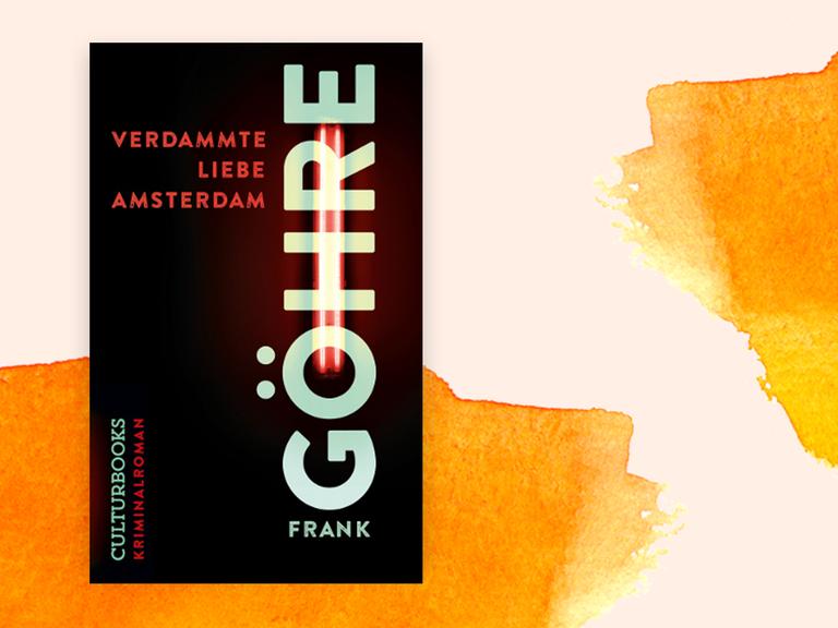Zu sehen ist das Cover von "Verdammte Liebe Amsterdam" von Frank Göhre.