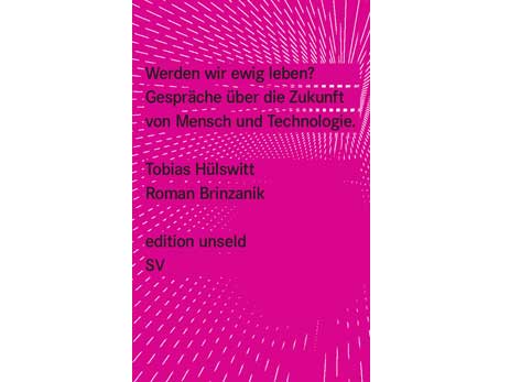 Cover: "Tobias Hülswitt/Roman Brinzanik: Werden wir ewig leben?"