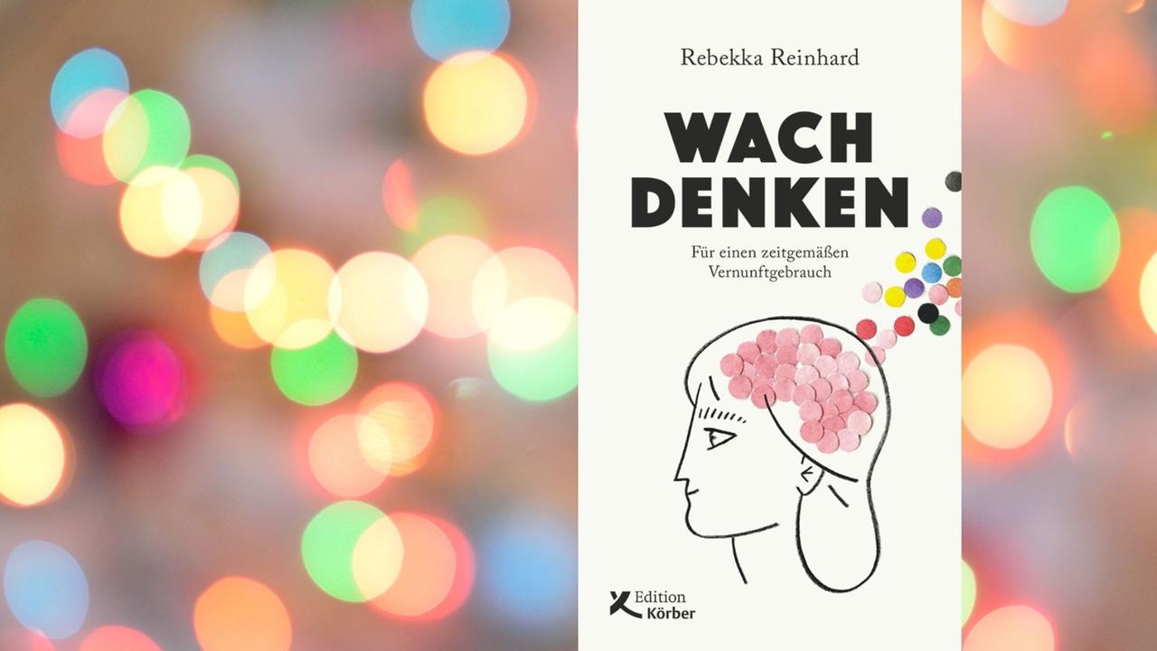 Buchcover: Rebekka Reinhard: „Wach denken. Für einen zeitgemäßen Vernunftgebrauch“