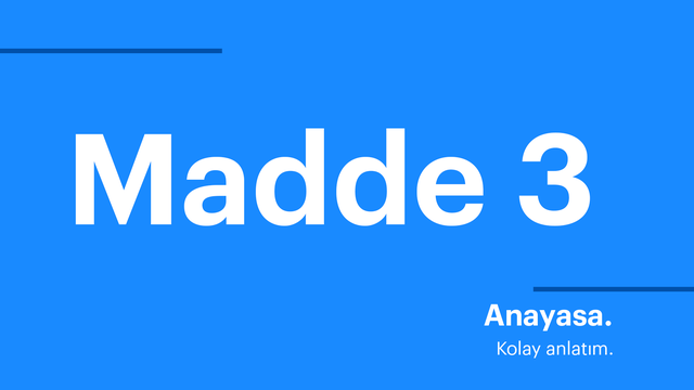 Anayasa. Kolay anlatım. Madde 3