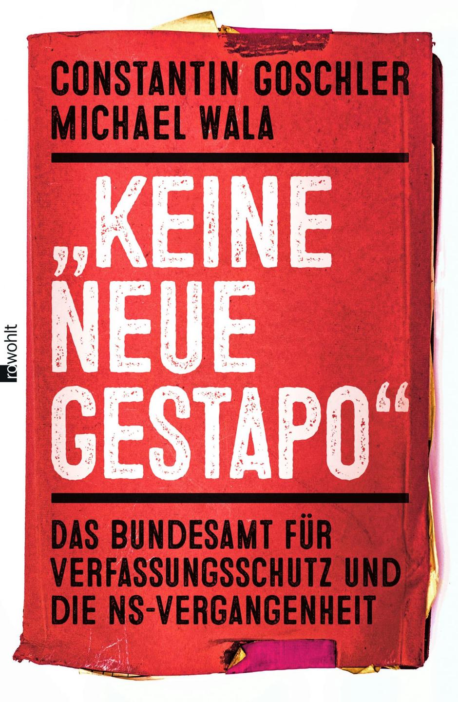 Constantin Goschler, Michael Wala: "Keine neue Gestapo - Das Bundesamt für Verfassungsschutz und die NS-Vergangenheit
