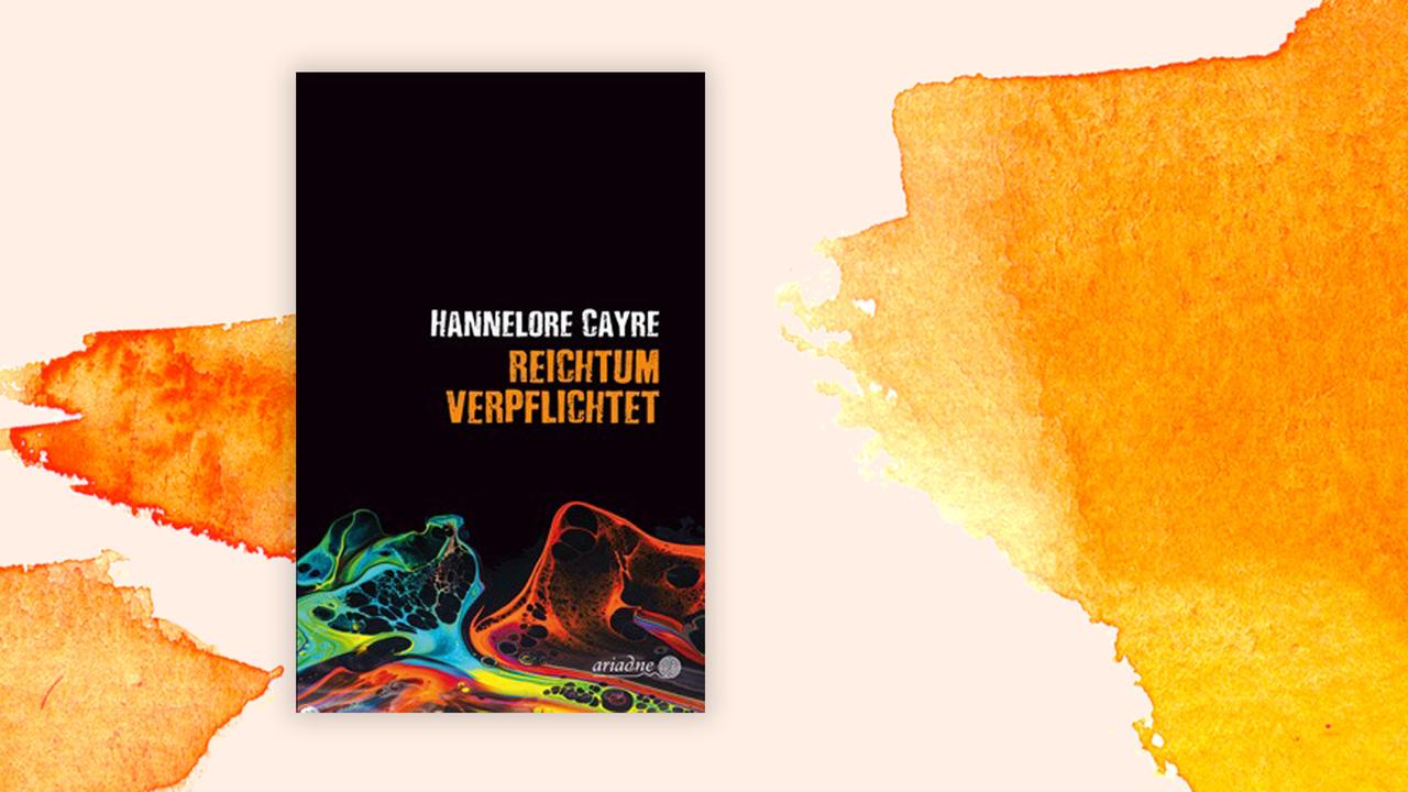 Das Cover des Krimis von Hannelore Cayre, "Reichtum verpflichtet", auf orange-weißem Grund.