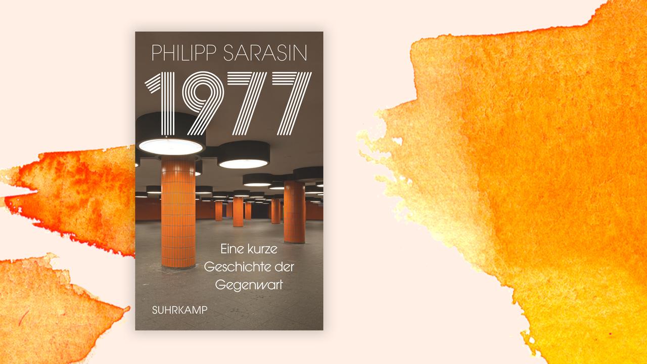 Das Cover des Buches von Philipp Sarasin, "1977. Eine kurze Geschichte der Gegenwart", auf orange-weißem Hintergrund.