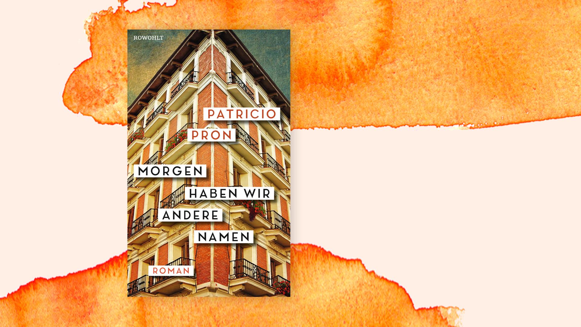Das Cover von Patricio Prons "Morgen haben wir andere Namen" auf orangefarbenem Pastell-Hintergrund.