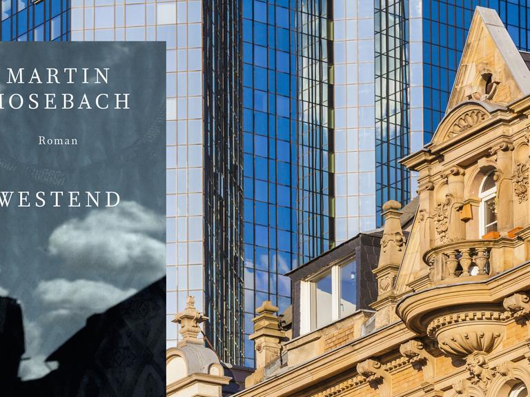 Ein Bürgerhaus in Frankfurter Stadtteil Westend im Hintergrund befindet sich ein Bürogebäude mit verspiegelten Fenstern. Im Vordergrund ist der Buchtitel "Westend" von Martin Mosebach.