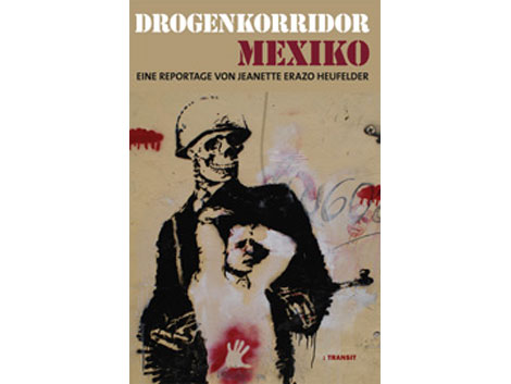 Cover Jeannette Erazo Heufelder: "Drogenkorridor Mexiko"