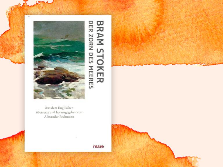 Bram Stoker: "Der Zorn des Meeres". (Mare Verlag / Deutschlandradio)