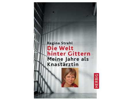 Cover: "Regina Strehl: Die Welt hinter Gittern" Cover: "Regina Strehl: Die Welt hinter Gittern"