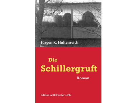 Cover: "Die Schillergruft" von Jürgen K. Hultenreich