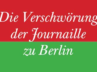 Die Verschwörung der Journaille zu Berlin