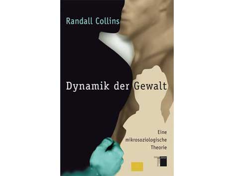 Cover Randall Collins: "Dynamik der Gewalt"