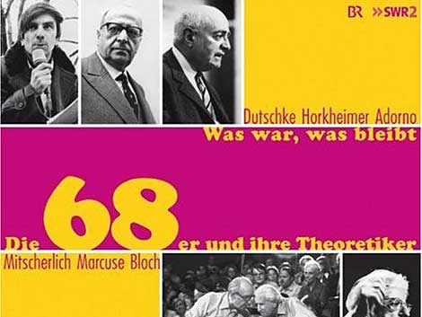 Adorno, Horkheimer, Bloch: Die 68er und ihre Theoretiker