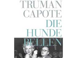 Coverausschnitt aus: Truman Capote: Die Hunde bellen - Alle Reportagen, Portraits und Reiseskizzen