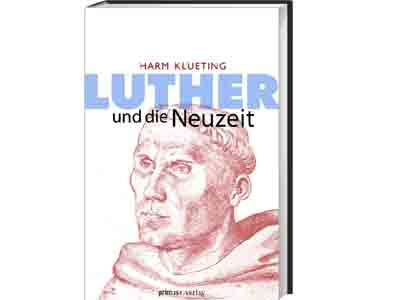 Harm Klueting: Luther und die Neuzeit, Primus Verlag Harm Klueting: Luther und die Neuzeit, Primus Verlag