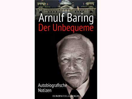 Cover: Arnulf Baring "Der Unbequeme. Autobiografische Notizen"