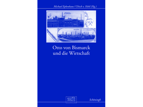 Cover Michael Epkenhans, Ulrich von Hehl (Hg.): "Otto von Bismarck und die Wirtschaft"