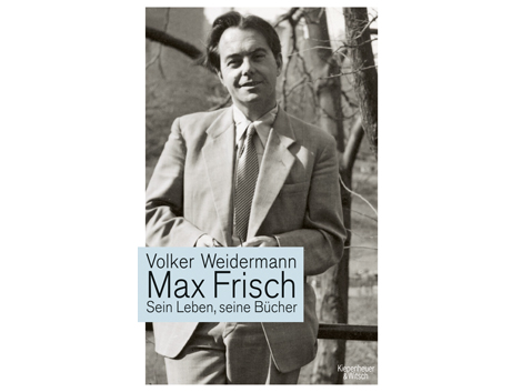 Cover: Volker Weidermann: "Max Frisch, sein Leben, seine Bücher"