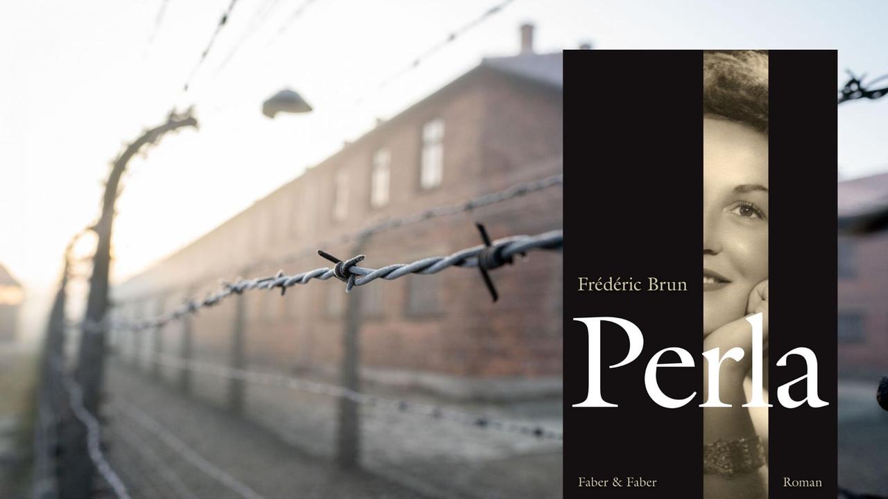 Buchcover: Frédéric Brun: „Perla“ und Stacheldrahtzaun vor dem Konzentrationslager Auschwitz