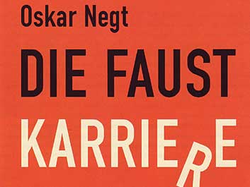 Oskar Negt: "Die Faust Karriere" (Coverausschnitt)