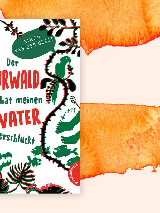 Cover des Buchs "Der Urwald hat meinen Vater verschluckt" auf orangem Hintergrund