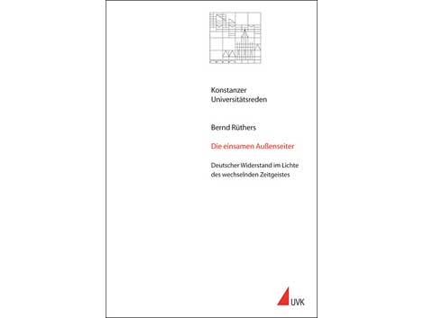 Cover: "Die einsamen Außenseiter: Deutscher Widerstand im Lichte des wechselnden Zeitgeistes" von Bernd Rüthers Cover: "Die einsamen Außenseiter: Deutscher Widerstand im Lichte des wechselnden Zeitgeistes" von Bernd Rüthers