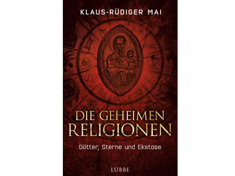 Cover: "Die geheimen Religionen: Götter, Sterne und Ekstase" von Klaus-Rüdiger Mai