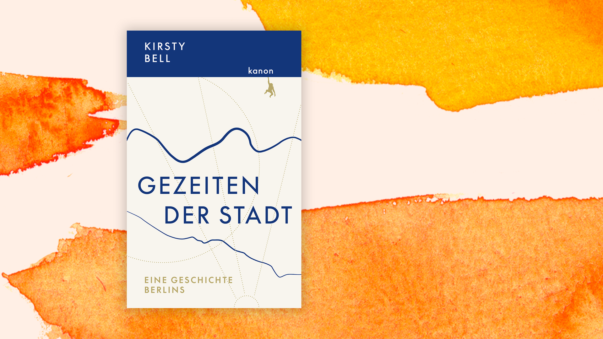 Zu sehen ist das Cover des Buches "Gezeiten der Stadt. Eine Geschichte Berlins" von Kirsty Bell.