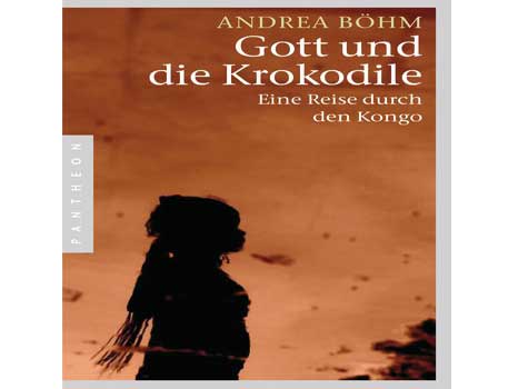 Cover: "Andrea Böhm: Gott und die Krokodile" Cover: "Andrea Böhm: Gott und die Krokodile"