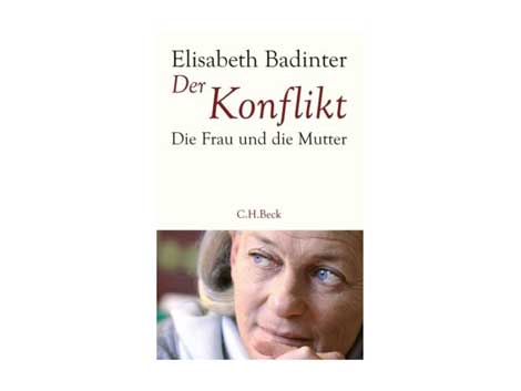 Cover "Der Konflikt. Die Frau und die Mutter" von Elisabeth Badinter Cover "Der Konflikt. Die Frau und die Mutter" von Elisabeth Badinter