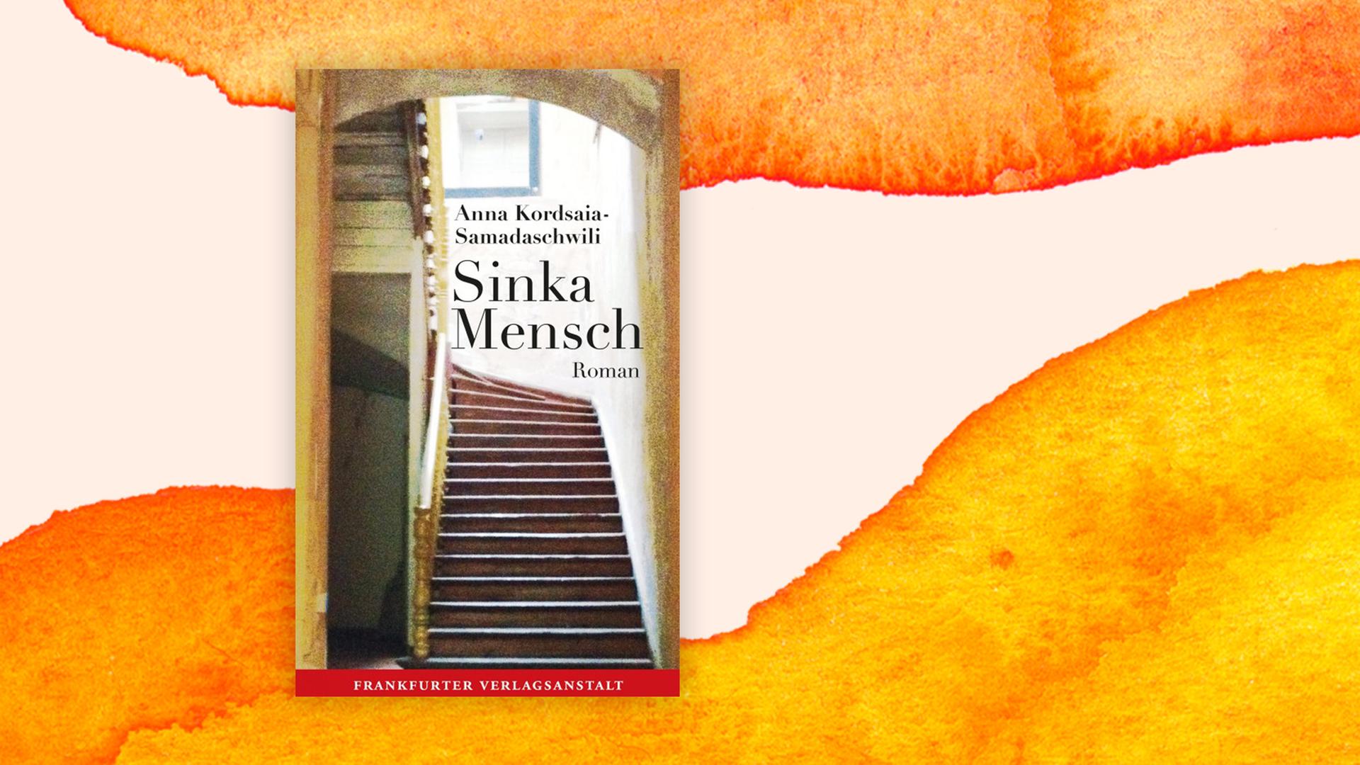 Buchcover zu "Sinka Mensch" von Anna Kordsaia-Samadaschwili