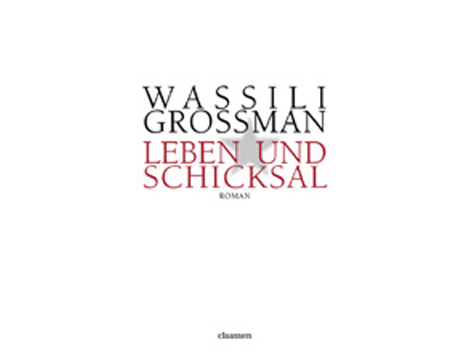 Wassili Grossman "Leben und Schicksal"!!, Claassen 2007 Wassili Grossman "Leben und Schicksal"!!, Claassen 2007