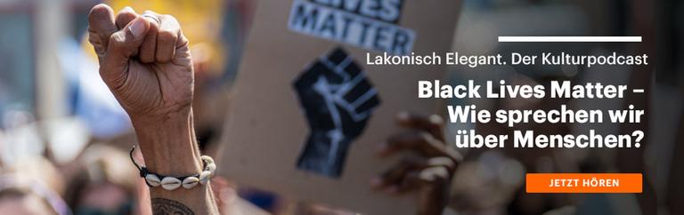 Hier geht es zur neuen Folge des Lakonisch-Elegant-Podcasts und dem Thema "Black Live Matters".