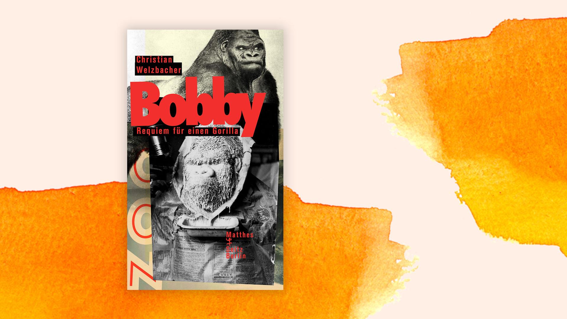 "Bobby. Requiem für einen Gorilla" von Christian Welzbacher