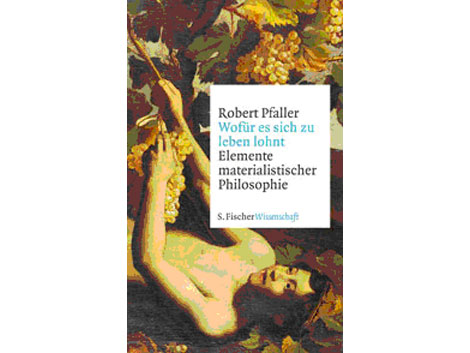 Buchcover: "Wofür es sich zu leben lohnt" von Robert Pfaller