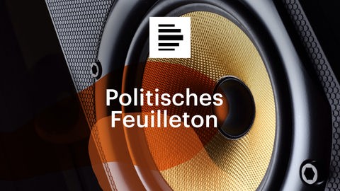 Politisches Feuilleton im Deutschlandfunk Kultur