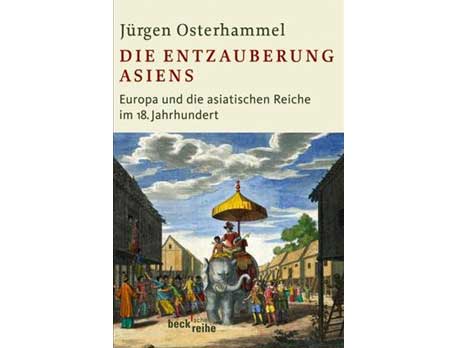 Cover: "Jürgen Osterhammel: Die Entzauberung Asiens"