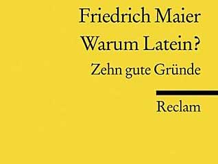 Friedrich Maier: Warum Latein?