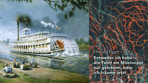 Das Buchcover con Oswald Egger: "Entweder ich habe die Fahrt am Mississippi nur geträumt oder ich träume jetzt" vor einem Gemälde mit einem Mississippidampfer
